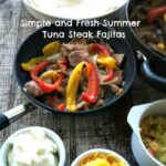 Simple and Fresh Summer Tuna Steak Fajitas #SundaySupper 